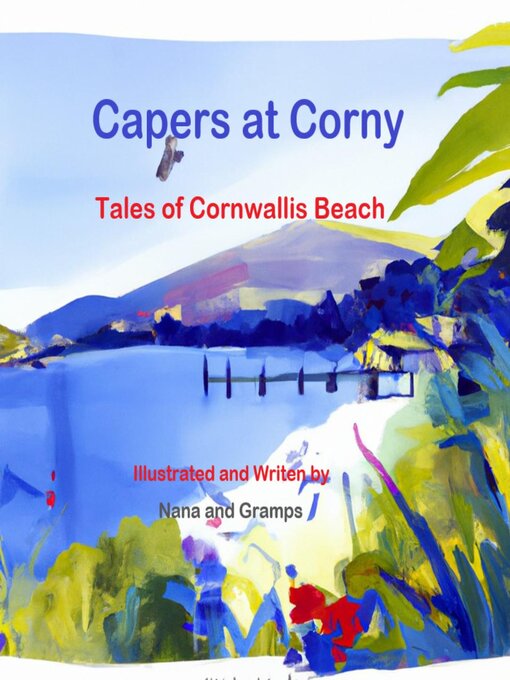 Title details for Capers At Corny, Tales of Cornwallis Beach by Nana and Gramps - Available